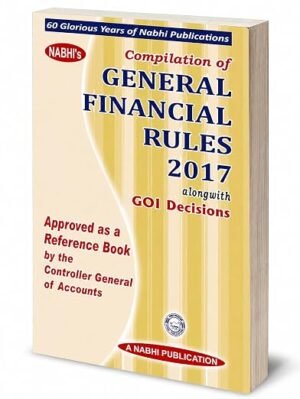 Nabhi Publications Compilation of General Financial Rules 2017 alongwith GOI Decisions by Nabhi Board of Editors