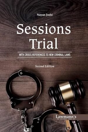 Lawmann's Sessions Trial With Cross References to New Criminal Laws by Nayan Joshi 2nd Edition