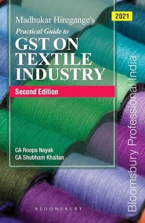 Bloomsbury Practical Guide to GST on Textile Industry BY Madhukar Hiregange’s