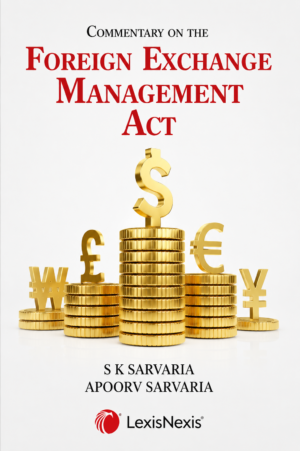 Lexis Nexis Commentary on the Foreign Exchange Management Act by S K Sarvaria