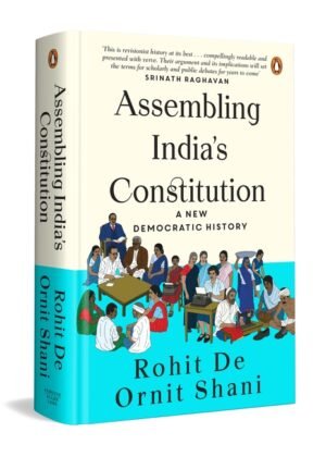 Penguin Assembling India's Constitution by Ornit Shani & Rohit De