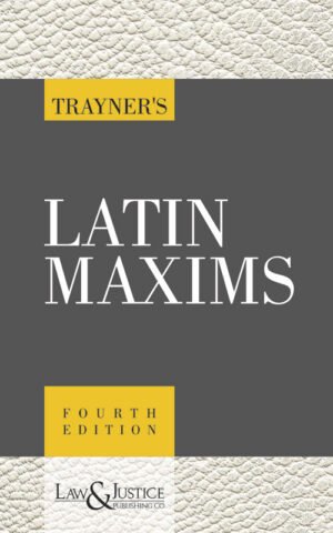 Law & Justice Latin Maxims by Trayner 4th Edition 2026