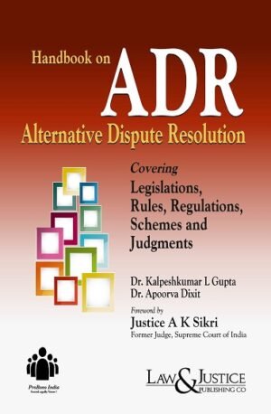 Law & Justice Handbook on ADR: Alternative Dispute Resolution by Kalpeshkumar L Gupta, Apoorv Dixit 1st Edition, 2026