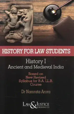 Law & Justice History For Law Students History I - Ancient and Medieval India by Namrata Arora Edition 2026