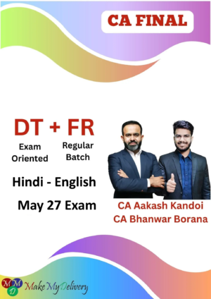CA Final DT Exam Oriented & FR Regular by CA Aakash Kandoi & CA Bhanwar Borana May 27