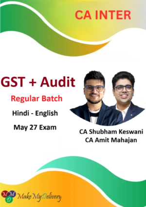 CA Inter GST and Audit Regular By CA Amit Mahajan & CA Shubham Keswani May 27