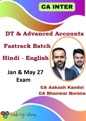 CA Inter DT & Advanced Accounting Fastrack by CA Bhanwar Borana & CA Aakash Kandoi Jan & May 27
