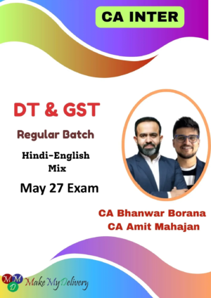 CA Inter DT & GST Regular By CA Bhanwar Borana & CA Amit Mahajan May 27