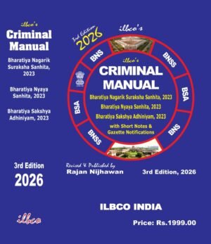 ILBCO Criminal Manual BNSS, BNS,BSA 2023 with Short notes & Gazette Notifications By Rajan Nijhawan 3rd Edition 2026