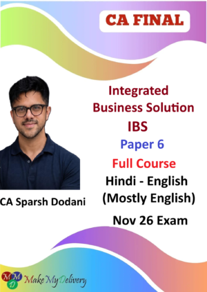 CA Final Paper 6 Integrated Business Solution (IBS) 360 Degree Full Course by CA Sparsh Dodani for Nov 26