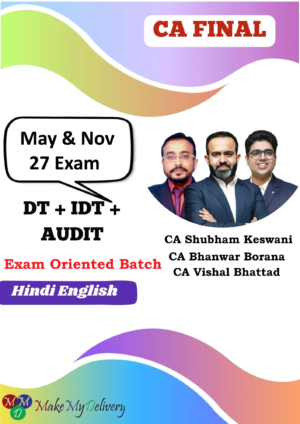 CA Final DT,IDT & Audit Exam Oriented by CA Bhanwar Borana CA Vishal Bhattad & CA Shubham Keshwani May & Nov 27