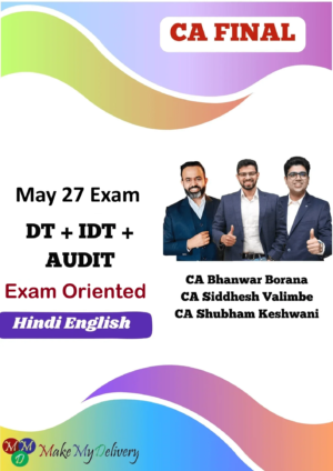 CA Final DT IDT & Audit Exam Oriented by CA Bhanwar Borana CA Siddhesh Valimbe & CA Shubham Keshwani May 27