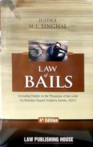 LPH’s Law of Bails by Justice M.L. Singhal 4th Edition 2026
