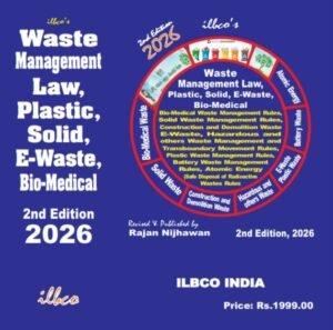 ILBCO Waste Management Law, Plastic, Solid, E-Waste, Bio Medical By Rajan Nijhawan 2nd Edition 2026