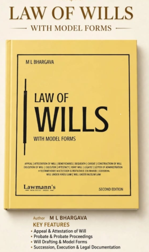 Lawmann's Law of Wills with Model Forms by M. L. Bhargava 2nd Edition
