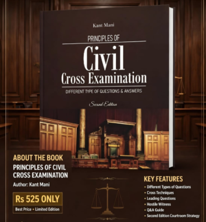 Lawmann's Principles of Civil Cross Examinations by Kant Mani 2nd Edition