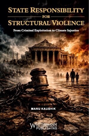 Whitesmann State Responsibility for Structural Violence by Manu Kaushik Edition 2026