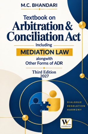 Whytes Textbook on Arbitration & Conciliation Act Including Mediation Law alongwith Others Forms of ADR by M.C. Bhandari 3rd Edition 2027