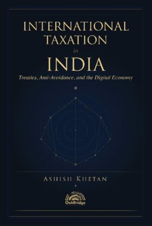 Oakbridge International Taxation in India by Ashish Khetan Edition 2026