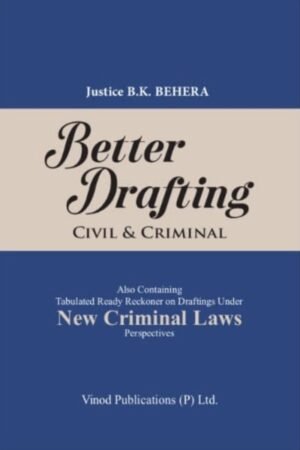 Vinod Publication Better Drafting (Civil & Criminal) Also Containing Tabulated Ready Reckoner on Drafting Under New Criminal Laws by B K Behera Edition 2026