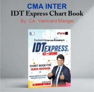 CMA Inter IDT (GST + Customs) Express Chart Book by CA Yashvant Mangal For Dec. 26