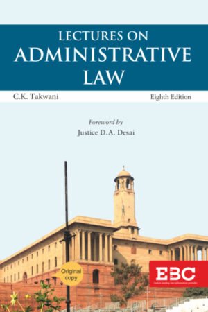 EBC Lectures on Administrative Law by C K Takwani 8th Edition Reprinted 2026