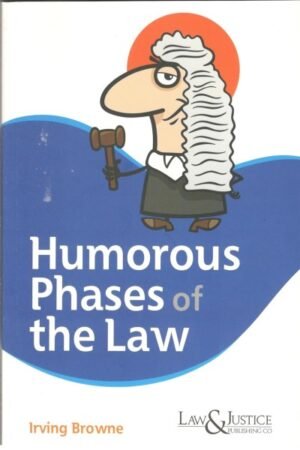 Law & Justice Humorous Phases of the Law by Irving Browne Edition 2026