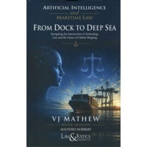 Law & Justice Artificial Intelligence And Maritime Law From Dock To Deep Sea By V J Methew Edition 2026