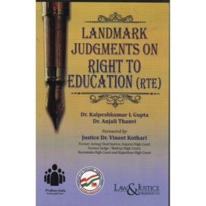 Law & Justice Landmarks Judgments On Right To Education By Dr. Kalpeshkumar L Gupta & Dr. Anjali Thanvi Edition 2026