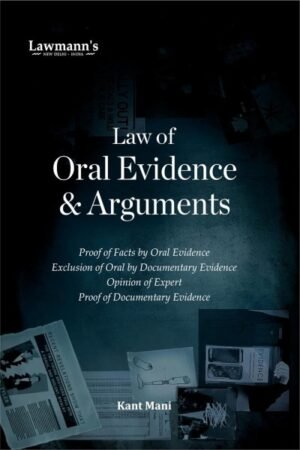 Lawmann's Law of Oral Evidence and Arguments by Kant Mani