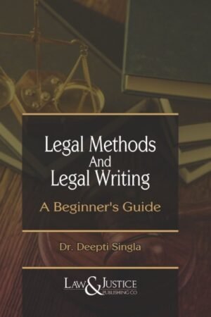 Law & Justice Legal Methods and Legal Writing by Deepti Singla Edition 2026
