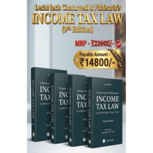 Lexis Nexis Chaturvedi and Pithisaria’s Income Tax Law ( 4 Vols. Set ) 9th Edition 2026