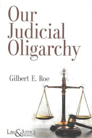Law & Justice Our Judicial Oligarchy by Gilbert E Roe Edition 2026