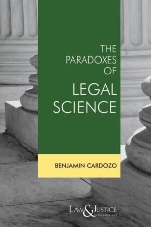 Law & Justice The Paradoxes of Legal Science by Benjamin Cardozo Edition 2026
