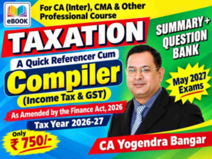 CA Inter Taxation (Summary + Question Bank) Combo A Quick Referencer Cum Compiler by CA Yogendra Bangar for May & Sept 2027