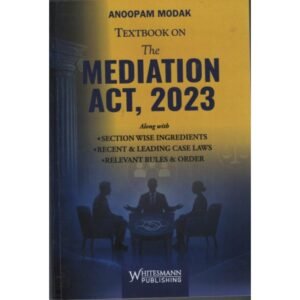 Whitesmann Textbook On The Mediation Act, 2023 By Anoopam Modak Edition 2027