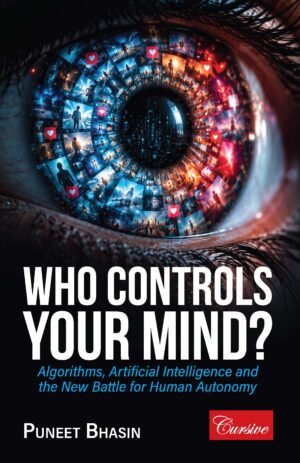 Oakbridge Who Controls Your Mind? Algorithms, Artificial Intelligence and the New Battle for Autonomy by Puneet Bhasin Edition 2026