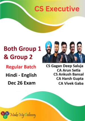 CS Executive Both Group -1 & Group -2 Taxation, ECIPL,CMSL, SBILL, JIGL, CAFM & Company Law Regular Batch by CS Gagan Deep Saluja, CA Arun Setia , CS Ankush Bansal, CA Vivek Gaba & CA Harsh Gupta for Dec 26 Exam