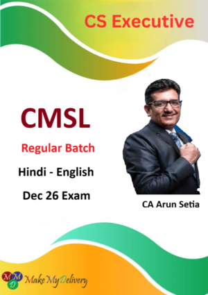 CS Executive CMSL Regular Batch by CA Arun Setia For Dec 26 Exam