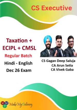 CS Executive Group -2 CMSL ,Taxation & ECIPL Regular Batch by CS Gagan Deep Saluja, CA Arun Setia & CA Vivek Gaba for Dec 26 Exam
