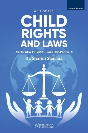 Whitesmann Child Rights and Laws: As Per New Criminal Laws Perspectives by Dr. Shalini Sharma 2nd Edition 2027
