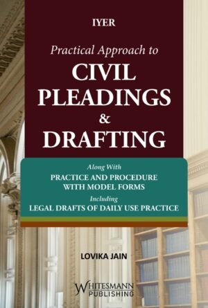 Whitesmann Practical Approach to Civil Pleadings & Drafting by Iyer Edition 2027