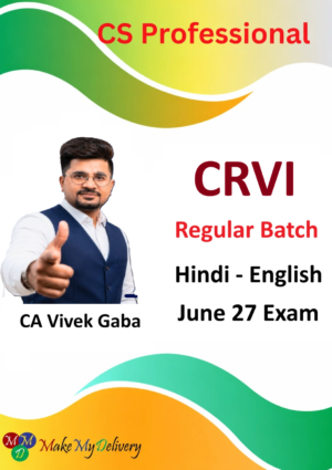 CS Professional CRVI Regular Batch by CA Vivek Gaba for June 27 Exam