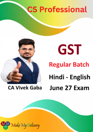 CS Professional GST Regular Batch by CA Vivek Gaba for June 27 Exam