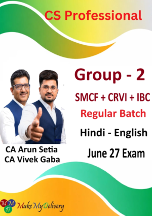 CS Professional Group -2 Combo SMCF CRVI & IBC Regular Batch by CA Arun Setia & CA Vivek Gaba for June 27 Exam