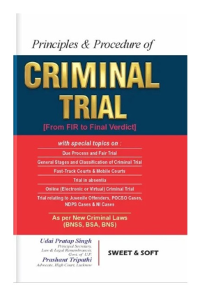 Sweet & Soft Principles & Procedure of Criminal Trial From FIR to Final Verdict (BNSS BSA BNS) By Udai Pratap Singh Edition2026